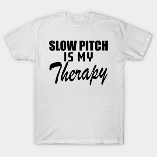 Slow Pitch is my therapy T-Shirt